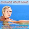 About Change your mind Song