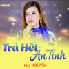 About Trả Hết Ân Tình Song