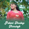 About Pahari Mashup Morsingh Song