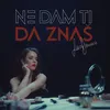 About Ne dam ti da znaš Song