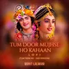 Tum Door Mujhse Ho Kahaan (Lo-Fi)