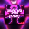 The Lost Soul Down (Ultra Slowed)