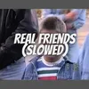 About Real Friends (Slowed) Song