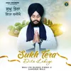 About Sukh Tera Dita Lahiye Song