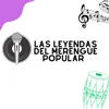 Las leyendas del merengue popular