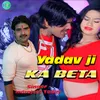 About Yadav je ka beta Song