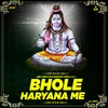 About Bhole Haryana Me Song