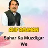 About Sahar Ka Muzdigar We Song