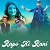 About Rupo Ki Rani Song