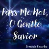 About Pass me not, o gentle Savior Song