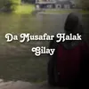 About Da Musafar Halak Gilay Song