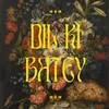 About Dil Ki Batey Song