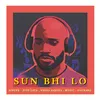 Sun Bhi Lo