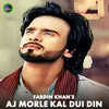 About Aj morle kal dui din Song