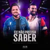 About Ele Não Precisa Saber Song