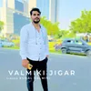 About Valmiki Jigar Song