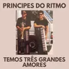 Temos Três Grandes Amores