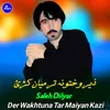 About Der Wakhtuna Tar Maiyan Kazi Song