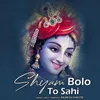 About Shyam Bolo To Sahi Song