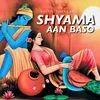 About Shyama Aan Baso Song