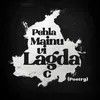 Pehla Mainu Vi Lagda C