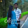 About Enakul Oru Unarvu Song