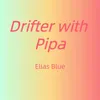 Drifter with Pipa