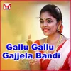 Gallu Gallu Gajjela Bandi