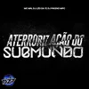 About ATERRORIZAÇÃO DO SUBMUNDO Song