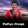 About Pufiye Anuye Song