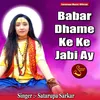 About Babar Dhame Ke Ke Jabi Ay Song