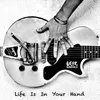 Life is in your hand