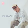 About Bukan Untukku Song