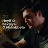 Heyif O Sevgiyə, O Məhəbbətə