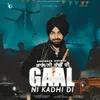 About Gaal Ni Kadhi Di Song