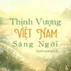 About Thịnh Vượng Việt Nam Sáng Ngời Song