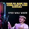 About Raqib Na Mane Sha Ashna Darta Zarii Kawama Song