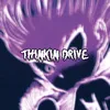 About THINKIN DRIVE Song