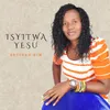 About ISYITWA YESU Song