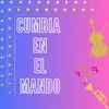 About Cumbia En El Mando Song