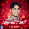 About Danger Lover Song