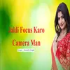 About Jaldi Focus Karo Camera Man Song
