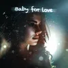 About Baby for love Song