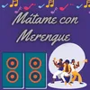 About Matame con merengue Song