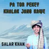 About Pa Tor Pekey Khalak Jang Kawe Song