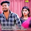 About Bhalobeshe Tumi Priya Song