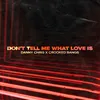 About Don't Tell Me What Love Is Song