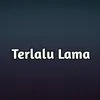 About Terlalu Lama Song