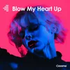 About Blow my Heart Up Song