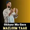 About Okhyar Ma Gara Song